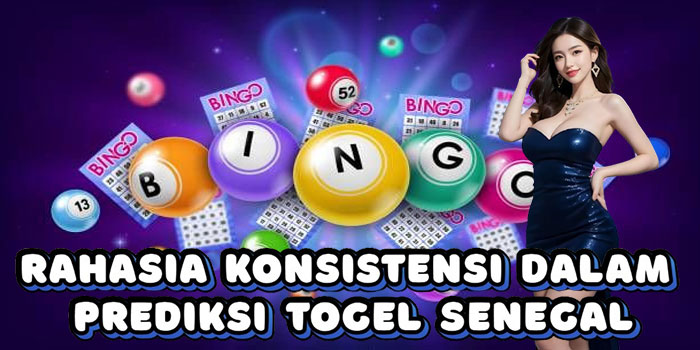 Rahasia Konsistensi Dalam Prediksi Togel Senegal