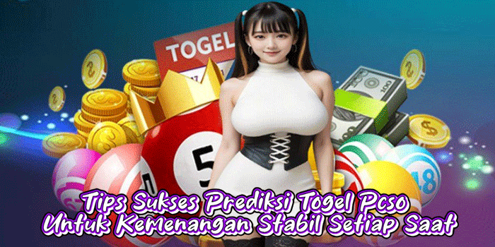 Tips Sukses Prediksi Togel Pcso Untuk Kemenangan Stabil Setiap Saat