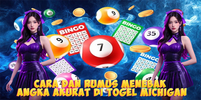 Cara dan Rumus Menebak Angka Akurat di Togel Michigan