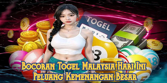 Bocoran Togel Malaysia Hari Ini Peluang Kemenangan Besar