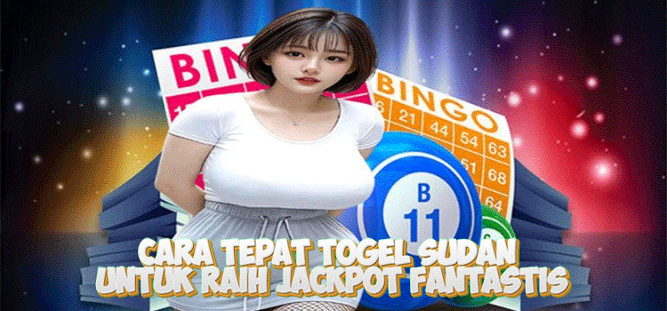 Cara Tepat Togel Sudan Untuk Raih Jackpot Fantastis