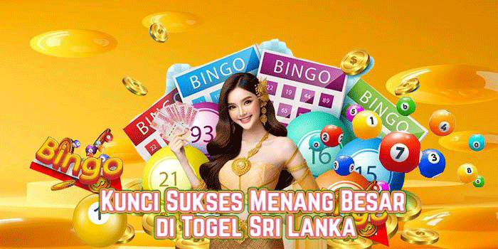 Kunci Sukses Menang Besar di Togel Sri Lanka