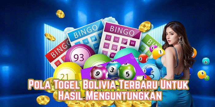 Pola Togel Bolivia Terbaru Untuk Hasil Menguntungkan