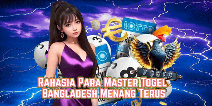 Rahasia Para Master Togel Bangladesh Menang Terus