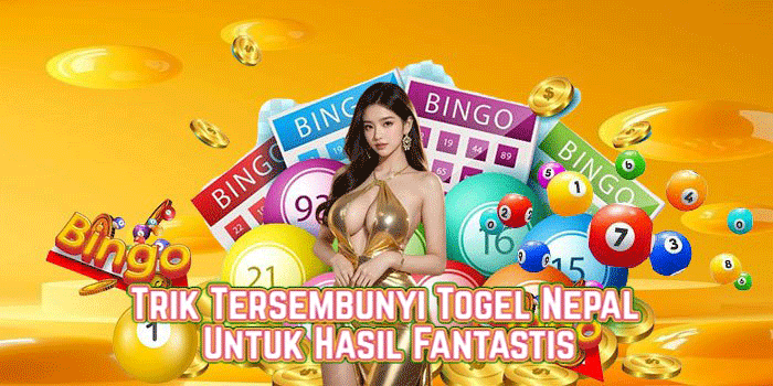 Trik Tersembunyi Togel Nepal Untuk Hasil Fantastis