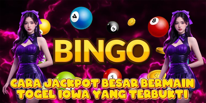 Cara Jackpot Besar Bermain Togel Iowa yang Terbukti
