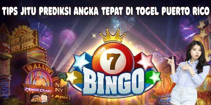 Tips Jitu Prediksi Angka Tepat di Togel Puerto Rico